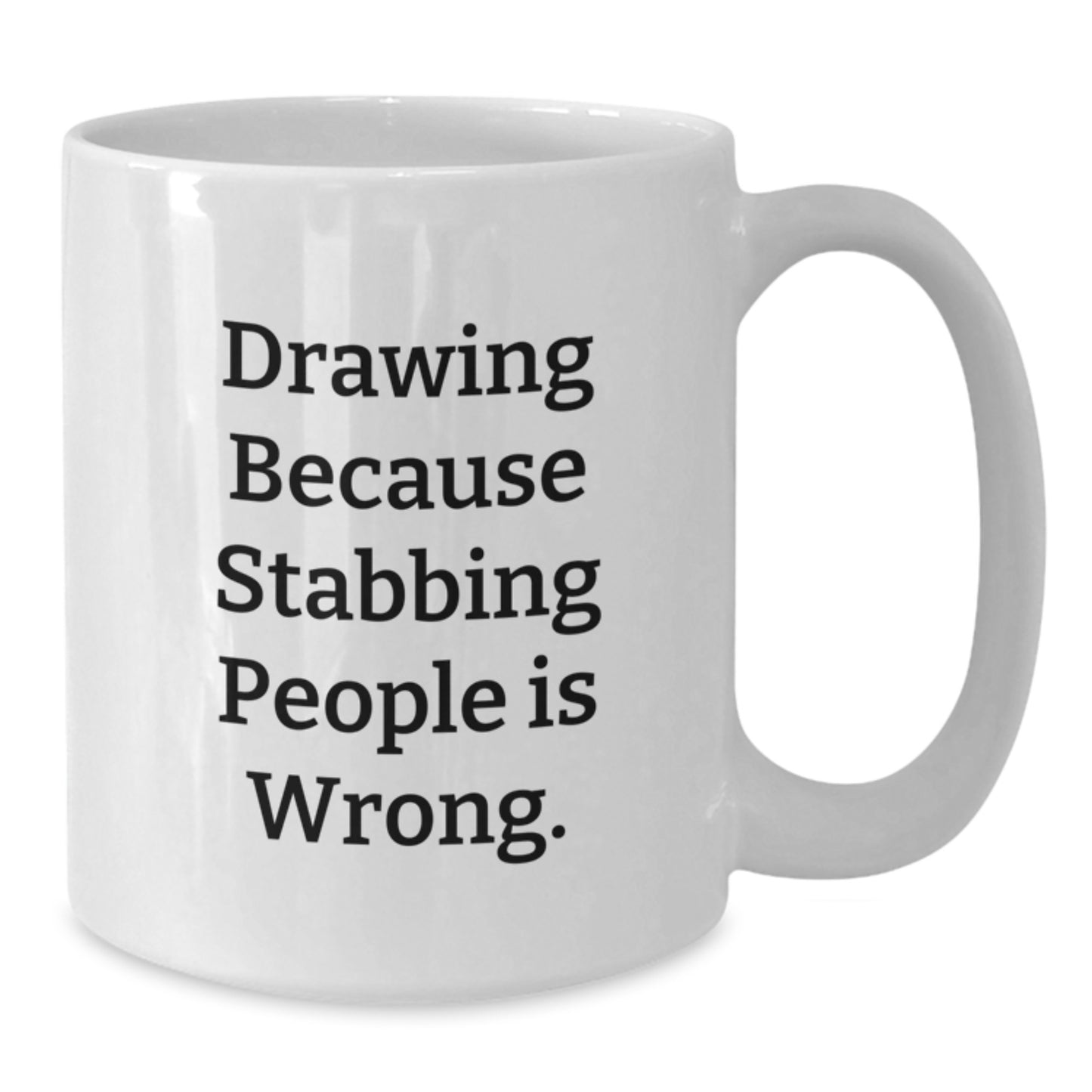 Funny Drawing Gifts for Her, White Coffee Mug, 'Drawing Because Stabbing People Is Wrong.' - Gifts from Friends, Perfect for Birthday - Additional