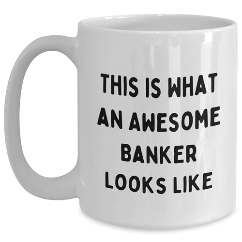 Inspirational Funny This Is What An Awesome Banker Looks Like Gifts for Bankers - Unique Christmas Unique Gifts from Friends to Family - White 11oz or 15oz Ceramic Coffee Mugs - Mallard Moon Gift Shop