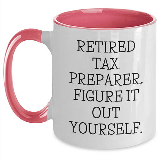 Tax Preparer Gifts from Friends, Funny Two Tone Coffee Mug with Retired Tax Preparer Quote, Perfect for Mother's Day, Gifts for Tax Preparer, Coffee Lovers - Mallard Moon Gift Shop