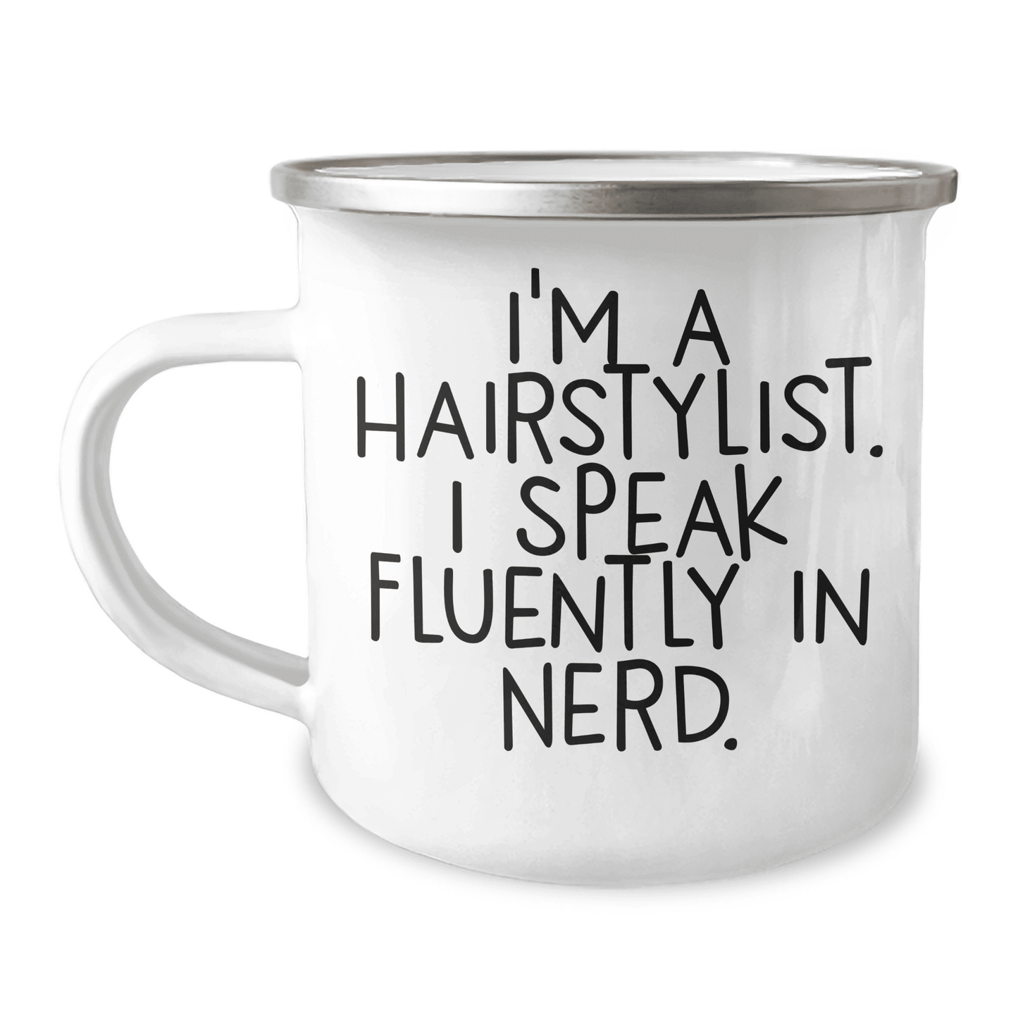 Funny Hairstylist Gifts - I'm A Hairstylist. I Speak Fluently In genius. Enamel Camping Mug for Mother's Day Unique Gifts from Friends to Hairstylists - Mallard Moon Gift Shop