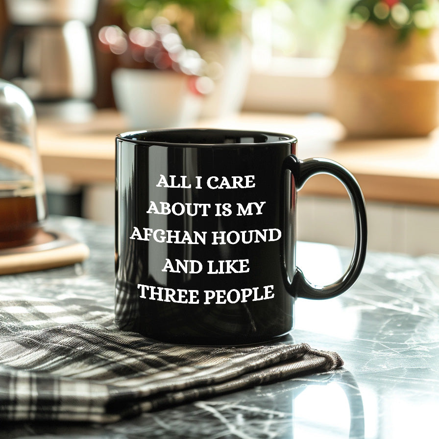Afghan Hound Dog Lover Birthday, Christmas Gifts Black Ceramic Coffee Mug - All I Care About Is My Afghan Hound and Like Three People - Mallard Moon Gift Shop