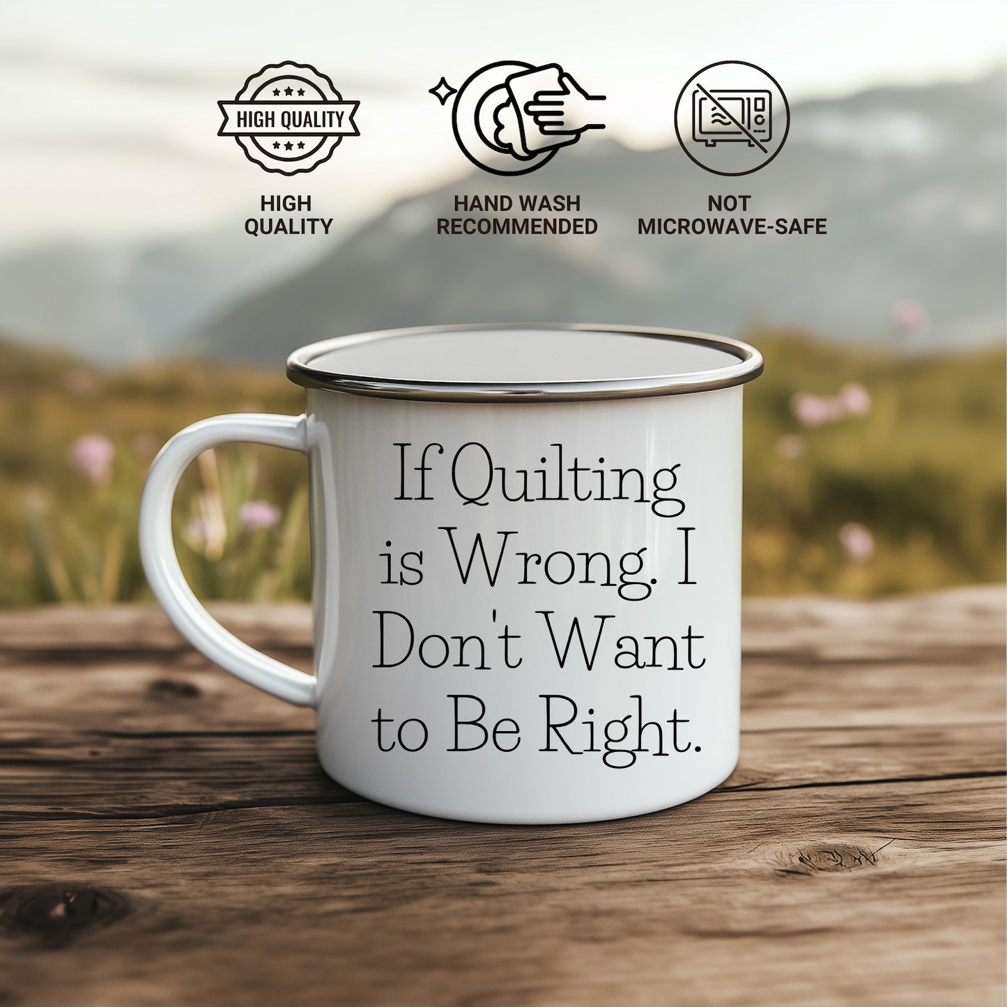 Spring Pet Products Funny Quilter Enamel Camper Mug – Lightweight Outdoor Coffee Cup for Fabric Lovers - If Quilting is Wrong, I Don’t Want to Be Right - Mallard Moon Gift Shop