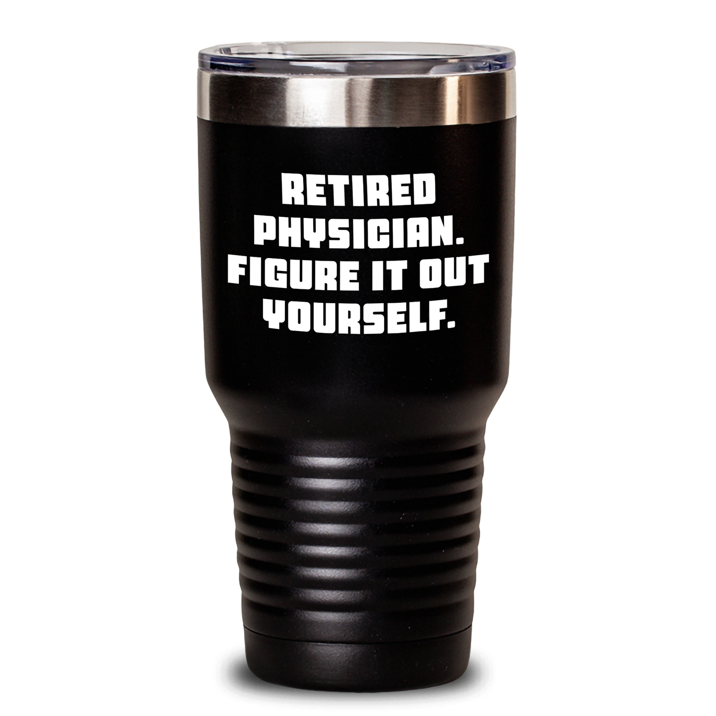 Funny Inspirational Gifts from Family to Physician, 'Figure It Out Yourself', 20oz or 30oz Black Tumbler for Graduation - Main