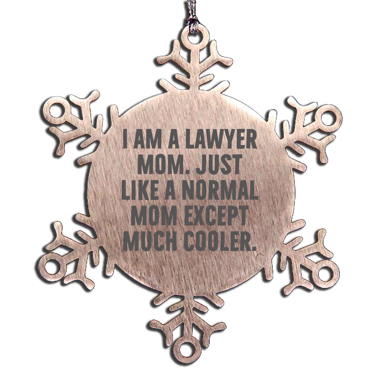Funny Lawyer Gifts from Mom - Snowflake Ornament for Christmas - 'I Am A Lawyer Mom' Quote