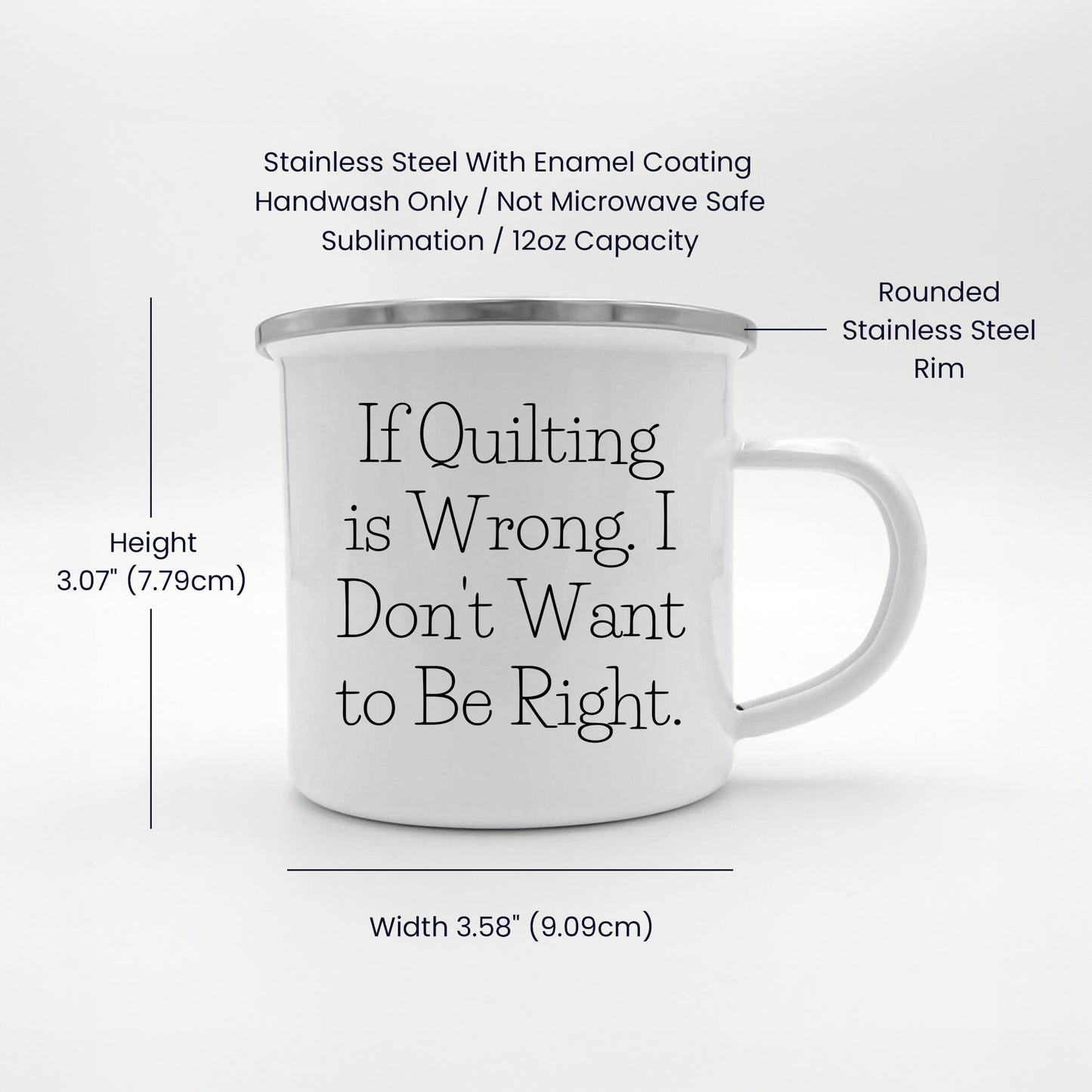 Spring Pet Products Funny Quilter Enamel Camper Mug – Lightweight Outdoor Coffee Cup for Fabric Lovers - If Quilting is Wrong, I Don’t Want to Be Right - Mallard Moon Gift Shop