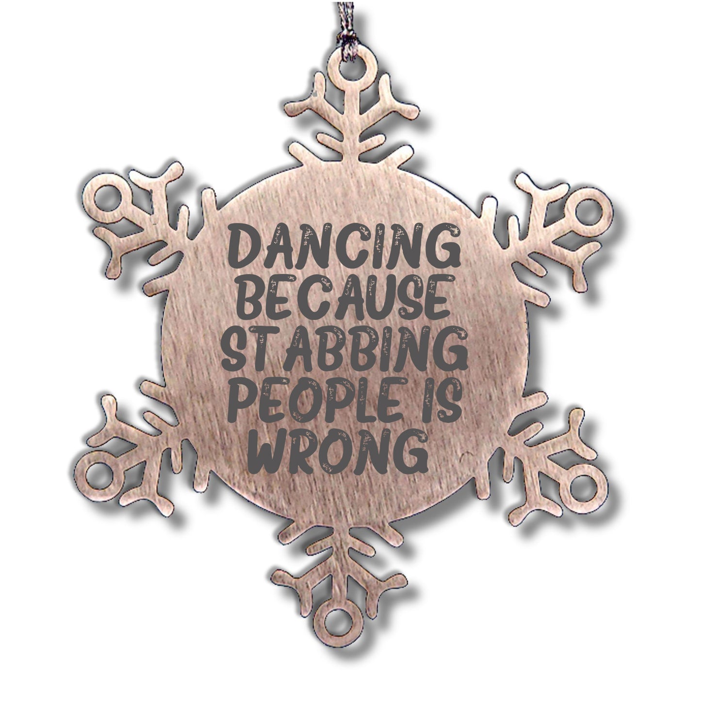 Dancing Gifts from Men to Women Friends Coworkers Family, Funny Snowflake Ornament for Christmas, 'Dancing Because Stabbing People Is Wrong.'