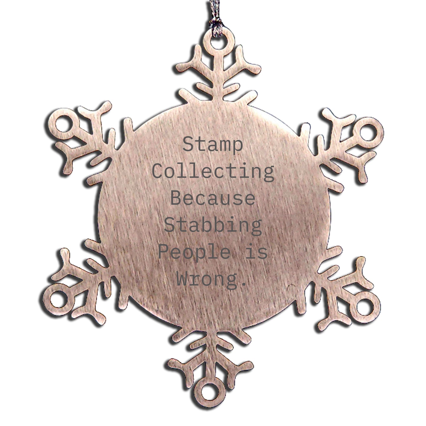 Stamp Collecting Snowflake Ornament Gifts from Friends, Family, or Coworkers for Christmas - 'Stamp Collecting Because Stabbing People Is Wrong.'
