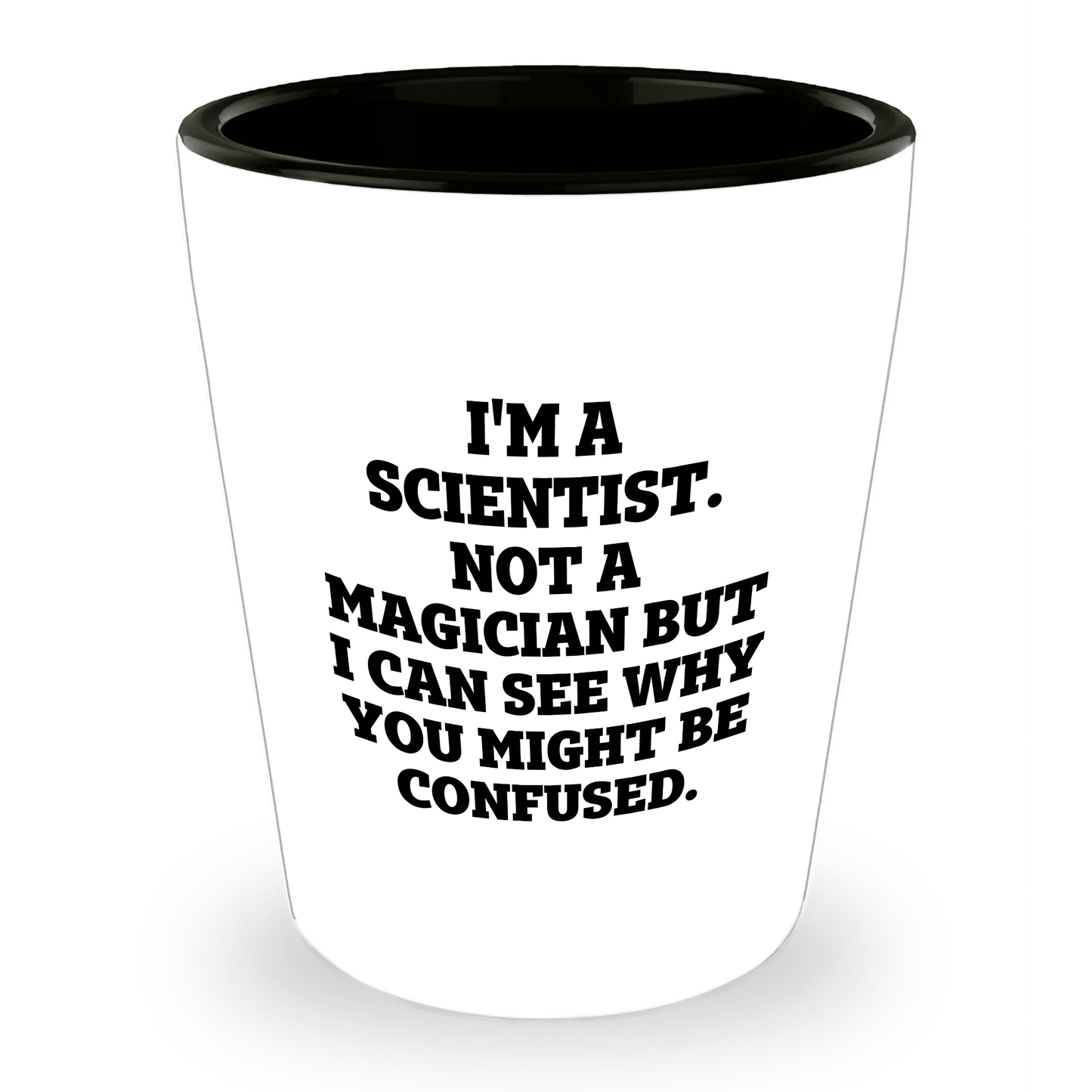 I'm a Scientist. Not a Magician – Funny Shot Glass for Scientists, Lab Techs, and STEM Geeks - Mallard Moon Gift Shop