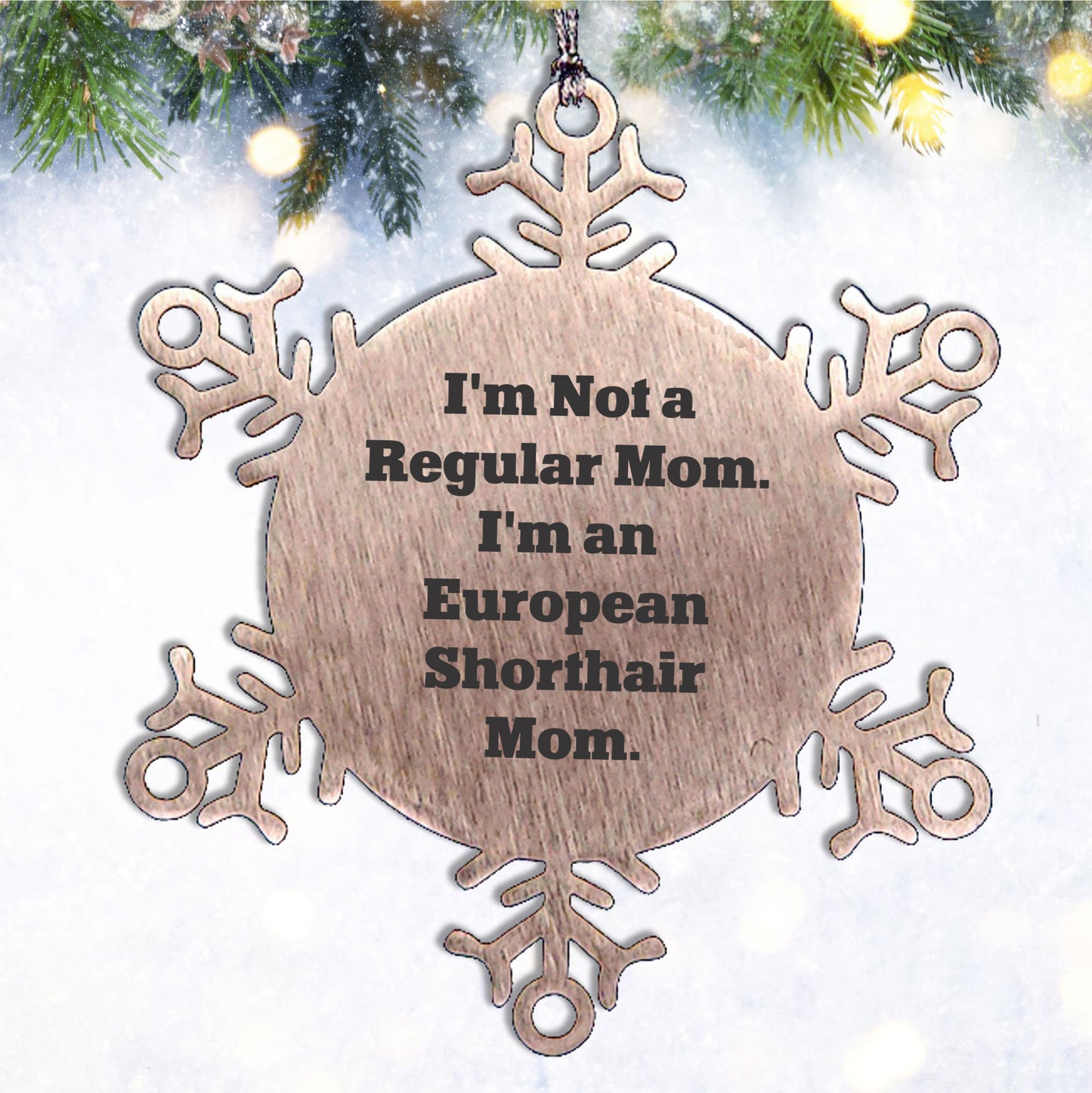European Shorthair Cat Mom Snowflake Ornament Gifts from Mom to European Shorthair Cat Christmas Unique Gifts