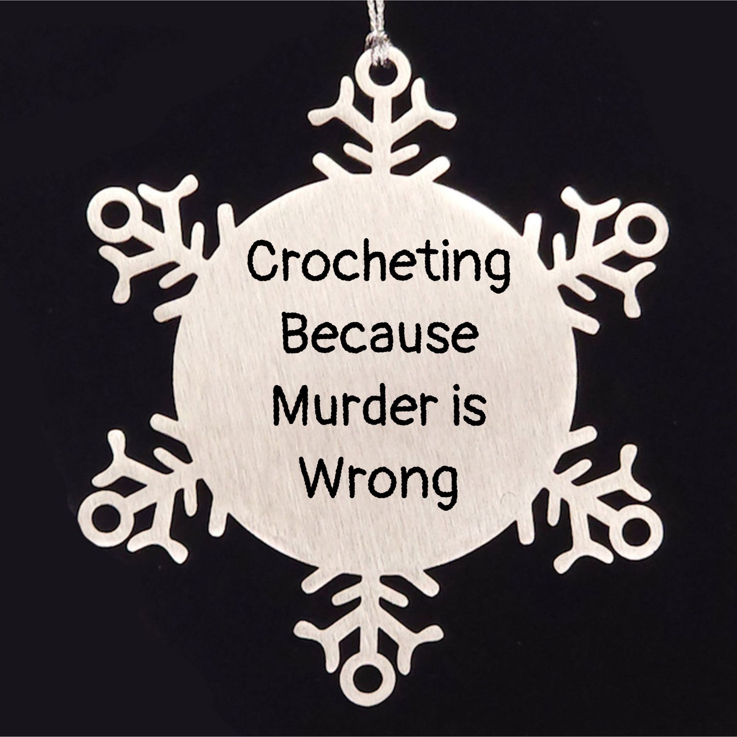 Crocheting Gifts from Friends for Christmas - Snowflake Ornament 'Crocheting Because Murder Is Wrong', Durable and Shatterproof - Mallard Moon