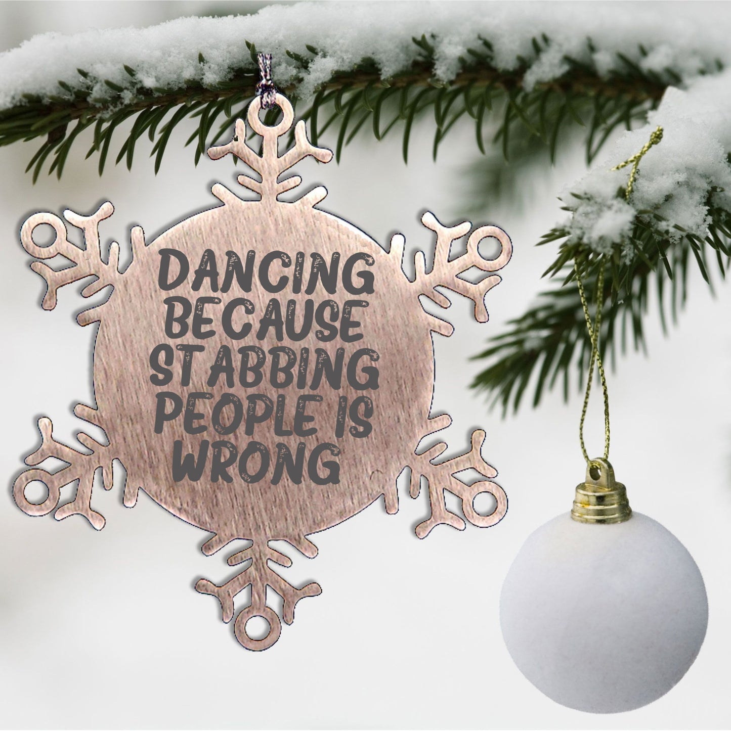 Dancing Gifts from Men to Women Friends Coworkers Family, Funny Snowflake Ornament for Christmas, 'Dancing Because Stabbing People Is Wrong.'