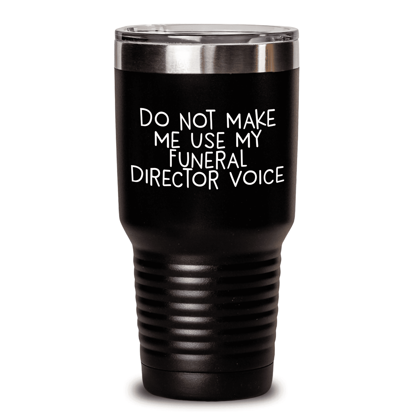 Do Not Make Me Use My Funeral Director Voice, Funny Tumbler for Funeral Director, Gifts from Men to Funeral Director for Mother's Day, 20oz or 30oz Vacuum-Insulated Funeral Director Tumbler - Mallard Moon Gift Shop