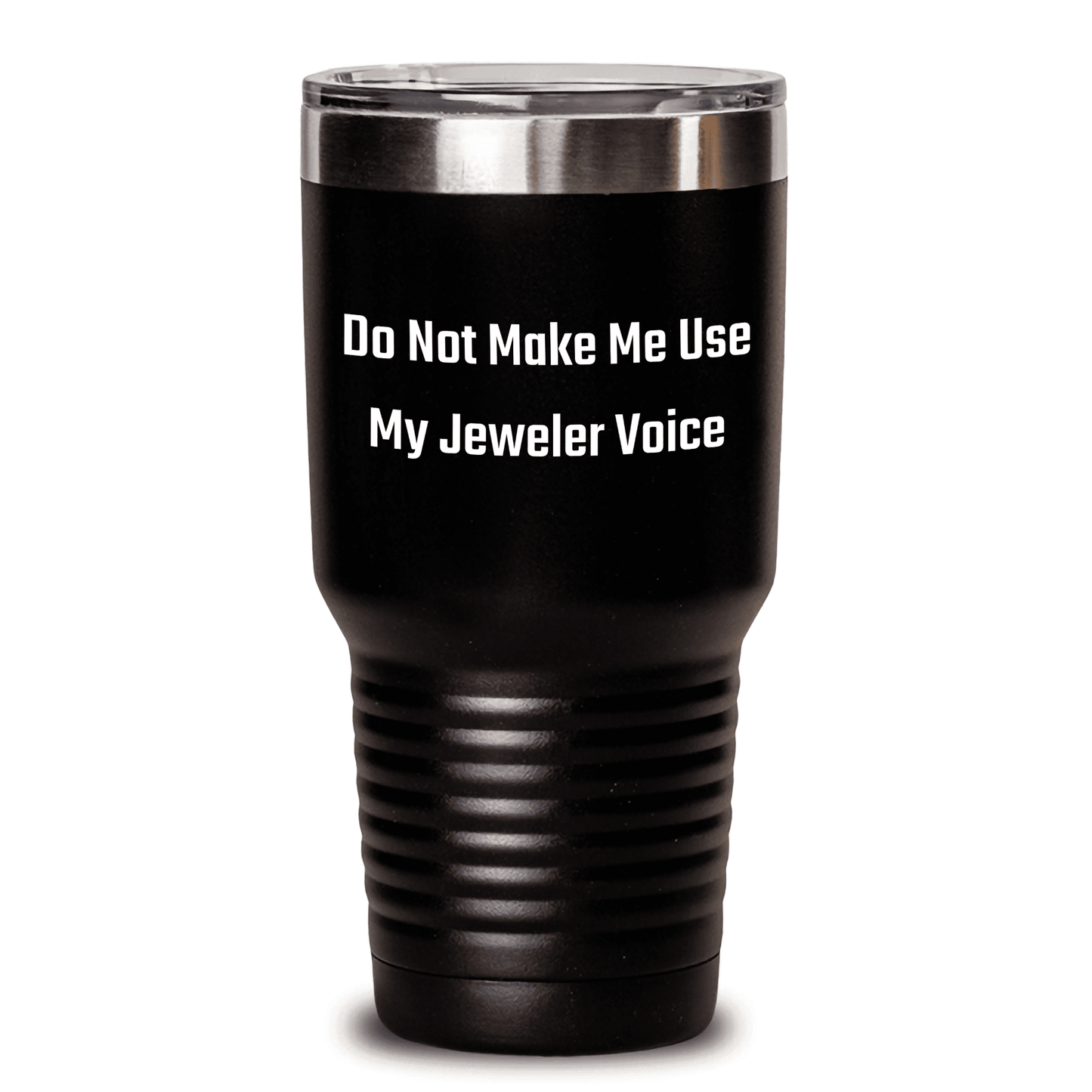 Funny Mother's Day Unique Gifts from Jeweler to Jeweler, Keep Drinks Hot or Cold, Do Not Make Me Use My Jeweler Voice Tumbler, Gifts for Her, 20oz or 30oz Capacity - Mallard Moon Gift Shop