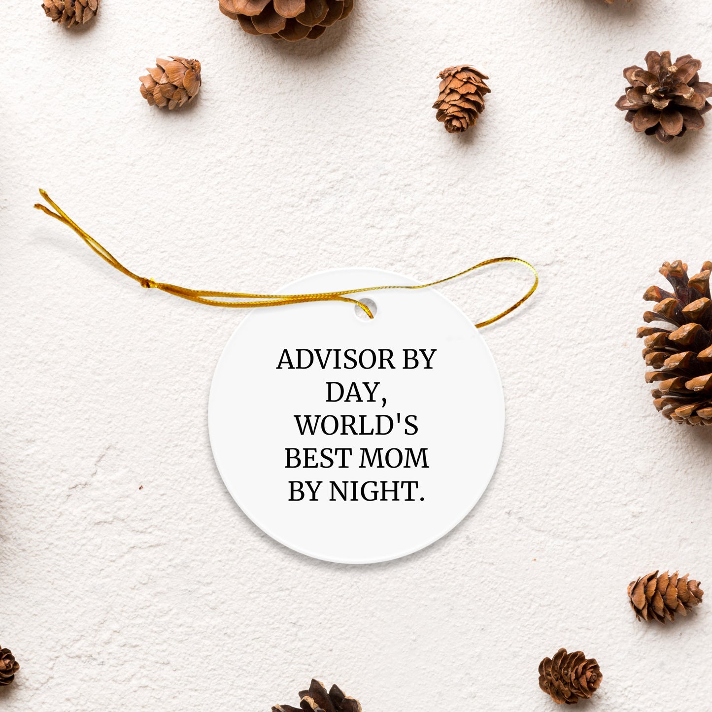 Advisor Gifts from Friends and Family - 'Advisor By Day, World's Best Mom By Night.' Christmas Circle Ornament, White