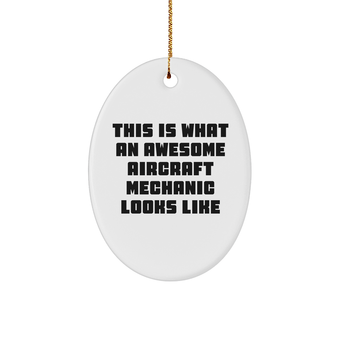 Aircraft Mechanic Gifts from Men to Friends - Inspirational Quote Oval Ornament for Christmas, Durable MDF with High-Gloss Finish, Unique Present for Aircraft Mechanic Professionals and Enthusiasts