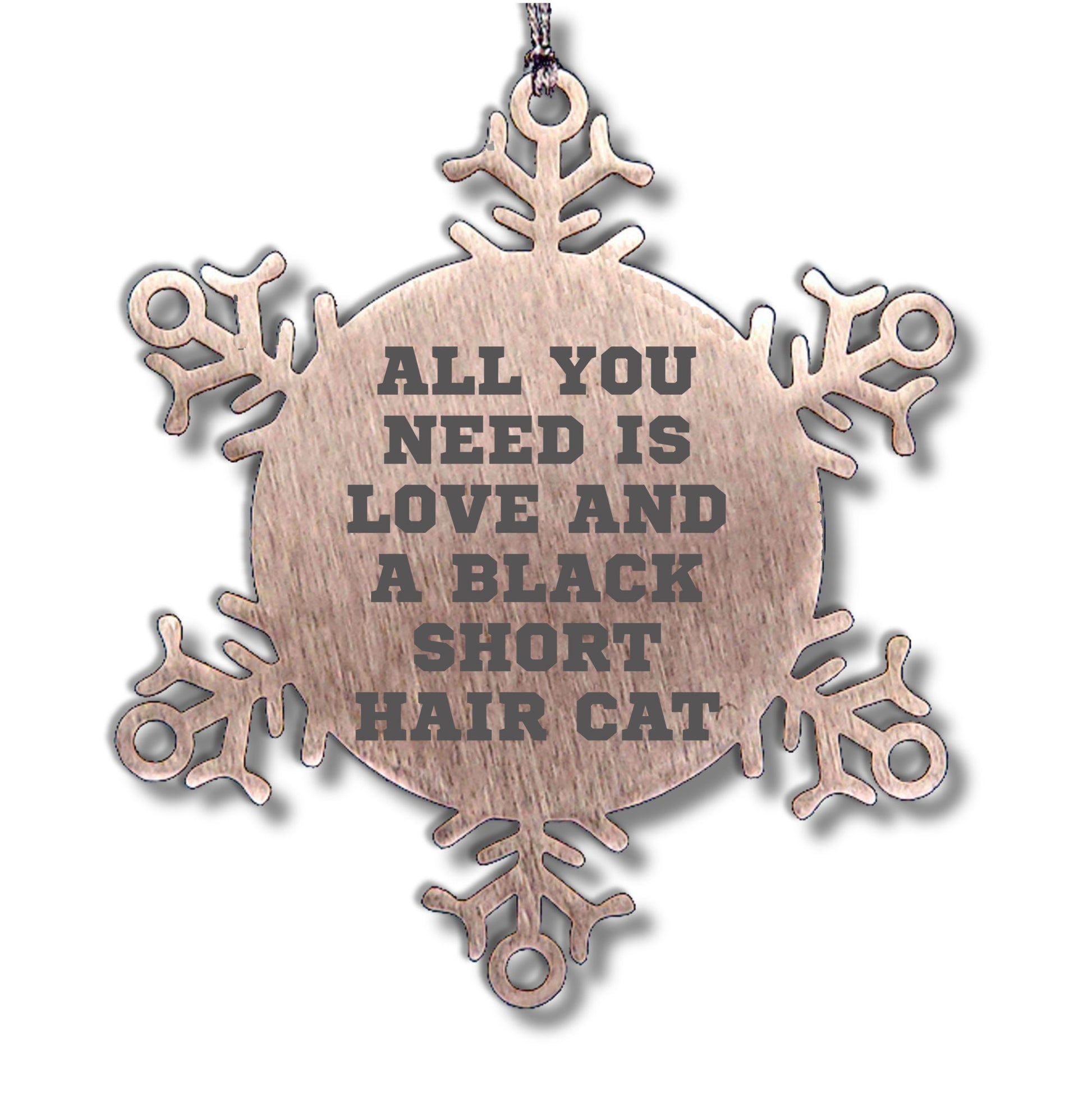 All You Need is Love and a Black Short Hair Cat Snowflake Ornament Gifts from Family Friends Coworkers to Black Short Hair Cat Lovers at Christmas Time