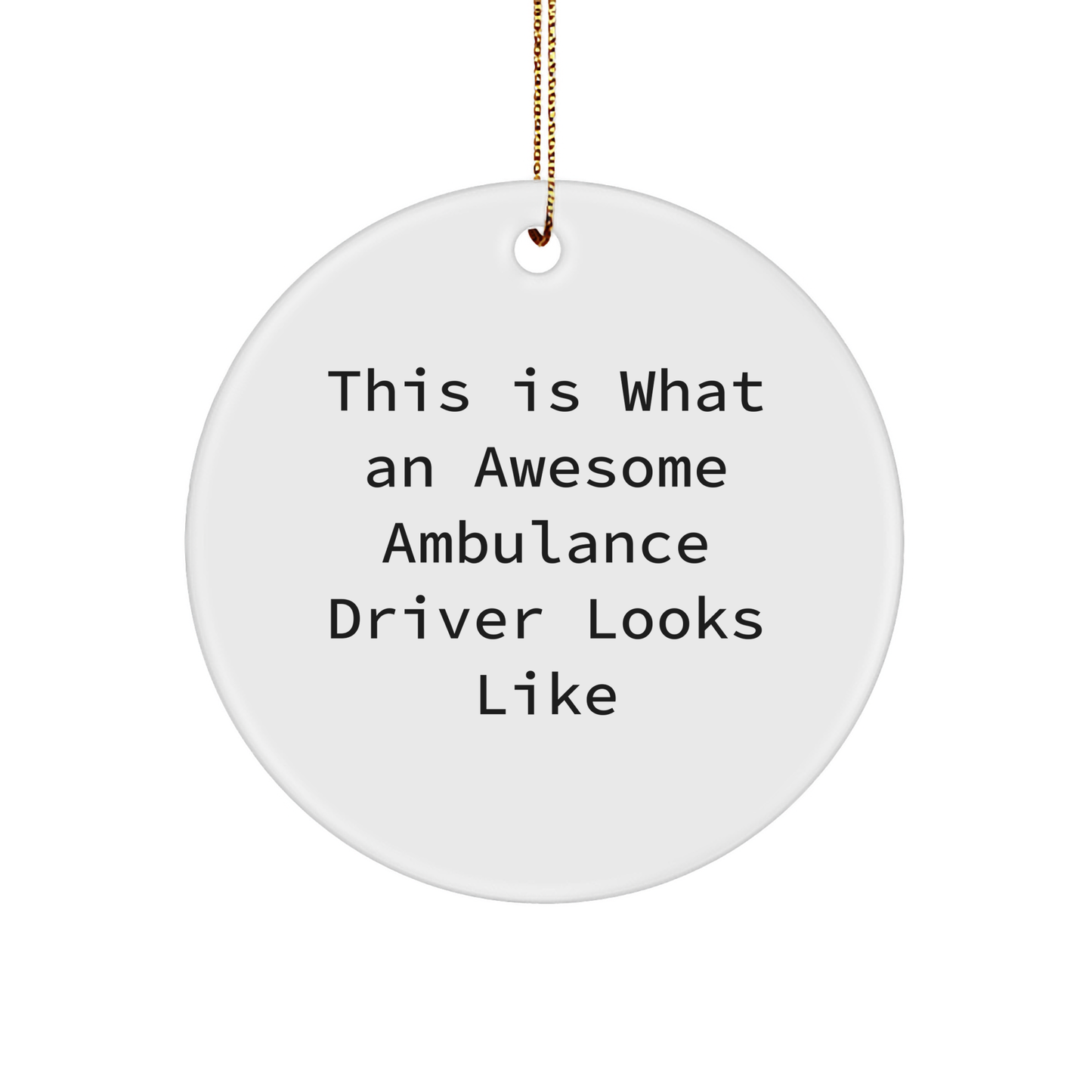 Ambulance Driver Gifts | This Is What An Awesome Ambulance Driver Looks Like | Circle Ornament, Funny Quote, Christmas Unique Gifts from Friends to Ambulance Drivers