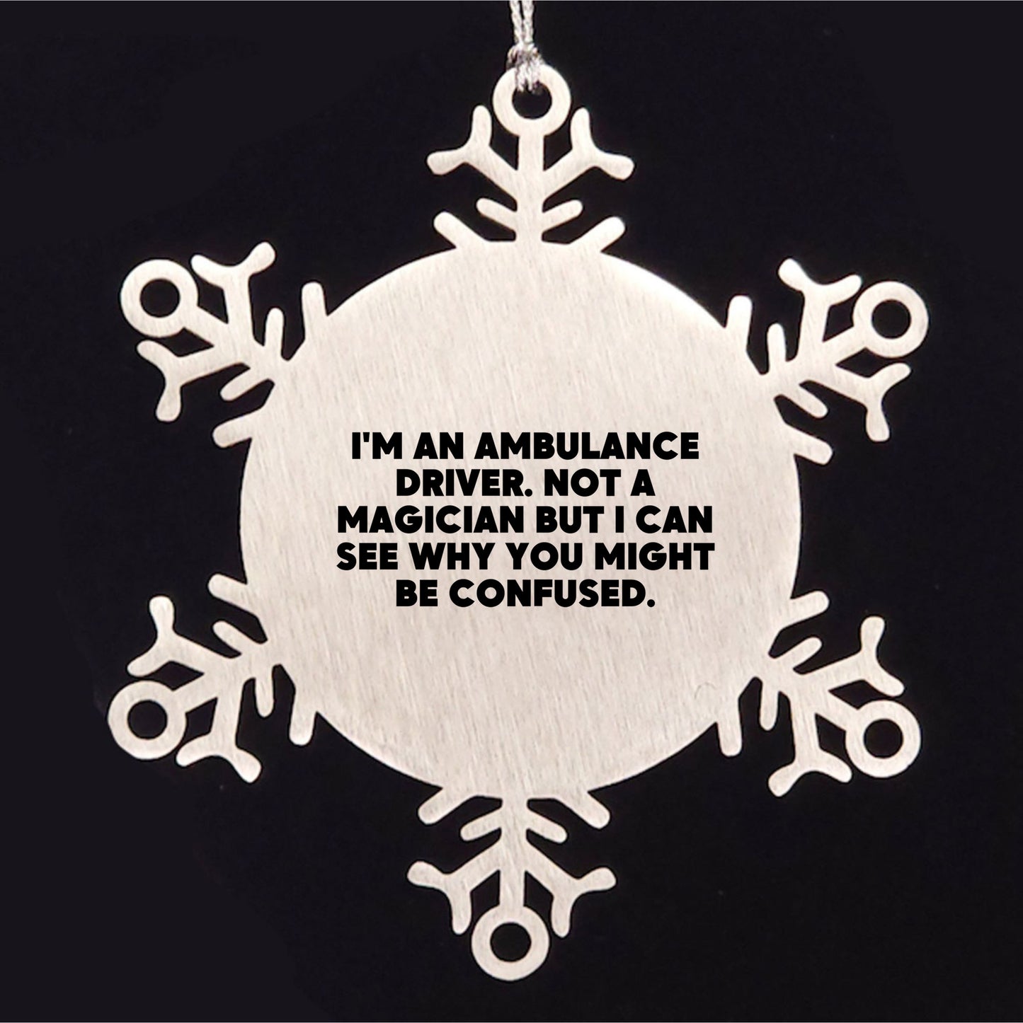 Ambulance Driver Gifts from Friends for Ambulance Driver - Snowflake Ornament, Funny Quote, Christmas Unique Gifts for Ambulance Driver