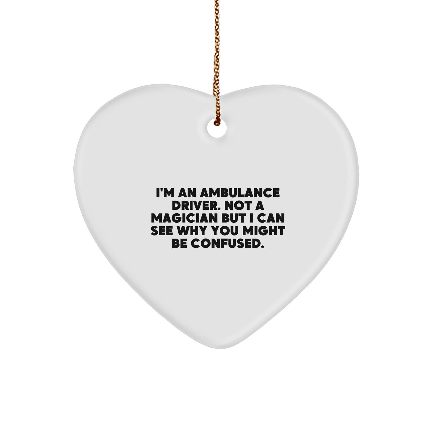 Ambulance Driver Heart Ornament, Funny Quote Gifts for Men from Friends, Christmas Unique Ambulance Driver Presents