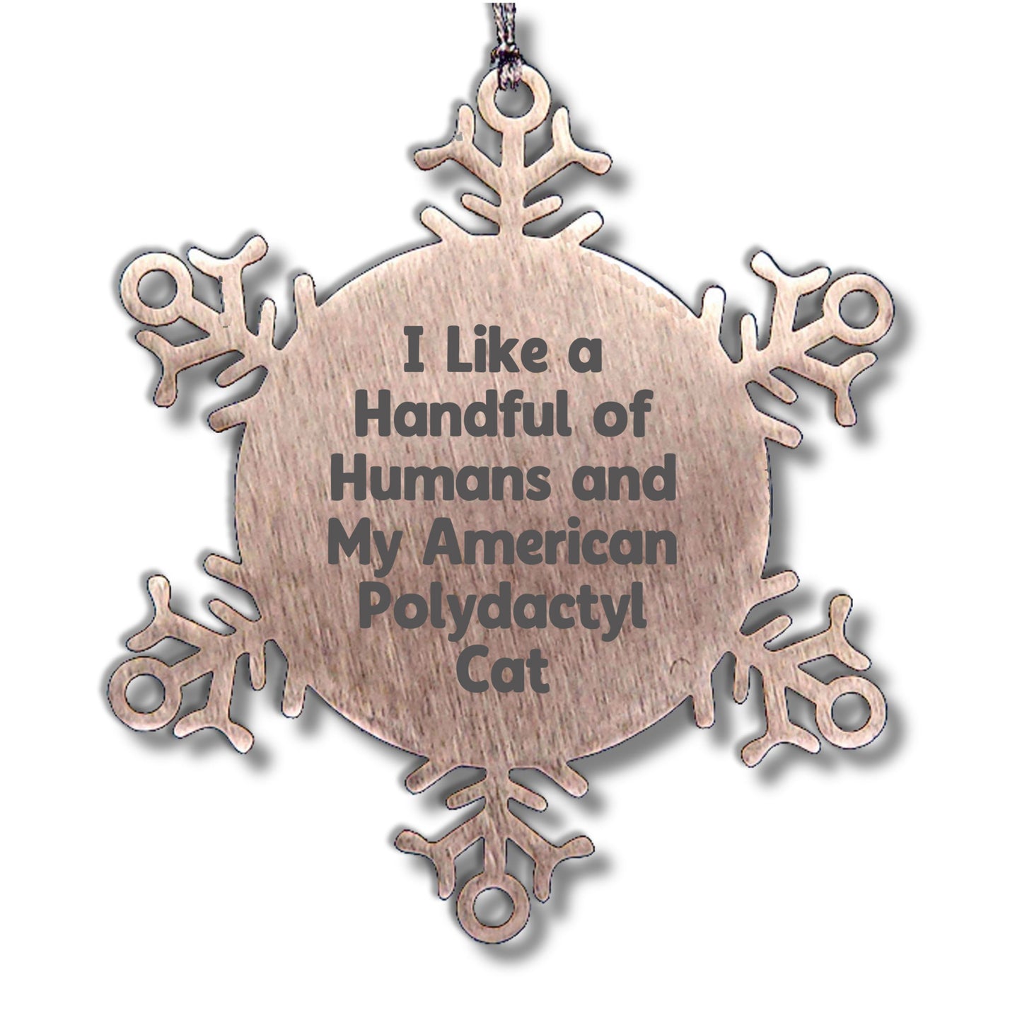 American Polydactyl Cat Snowflake Ornament - I Like A Handful Of Humans And My American Polydactyl Cat Gifts for Men Women Friends Family - Christmas Unique Snowflake Ornament - Mallard Moon Gift Shop