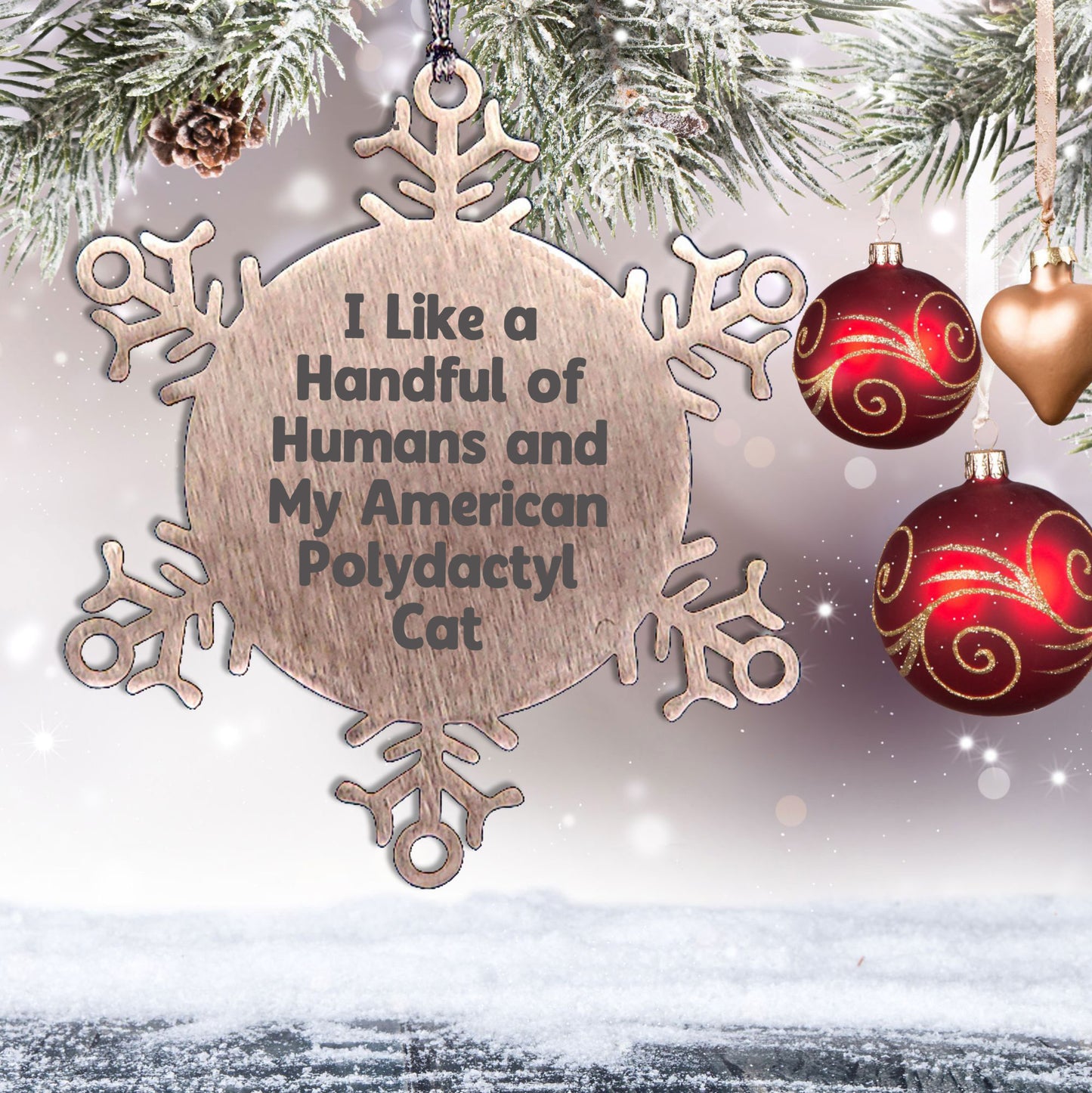 American Polydactyl Cat Snowflake Ornament - I Like A Handful Of Humans And My American Polydactyl Cat Gifts for Men Women Friends Family - Christmas Unique Snowflake Ornament - Mallard Moon Gift Shop