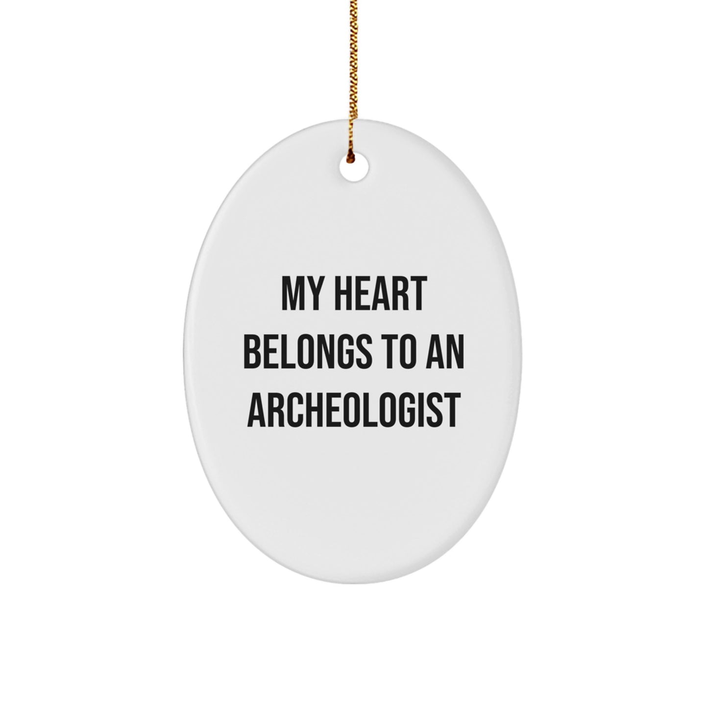 Archeologist Gifts from Friends to Family - Oval Ornament with Funny Quote My Heart Belongs To An Archeologist - Image 1