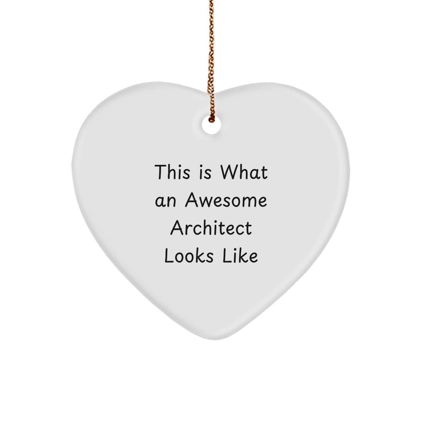 Architect Heart Ornament Gifts from Friends for Awesome Architects - This Is What An Awesome Architect Looks Like