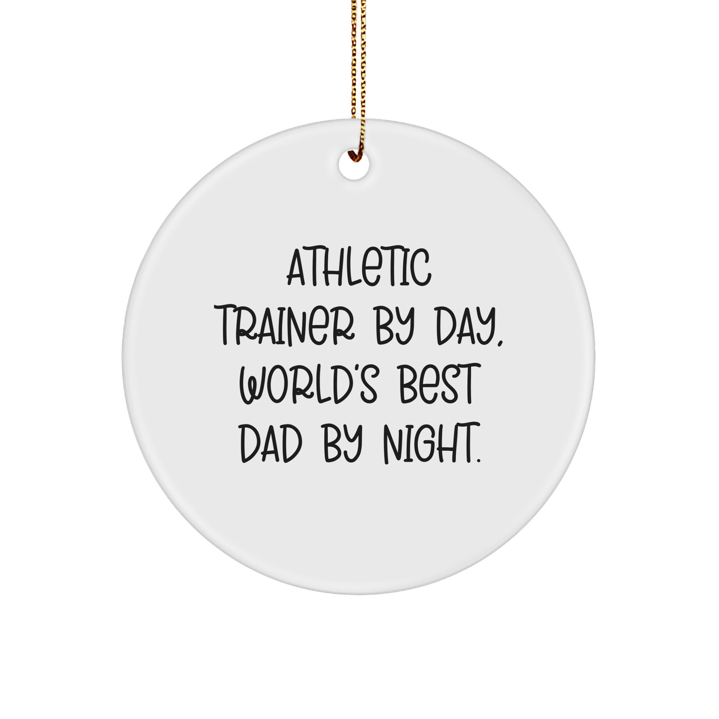 Athletic Trainer Gifts from Dad - Funny Quote Circle Ornament for Christmas