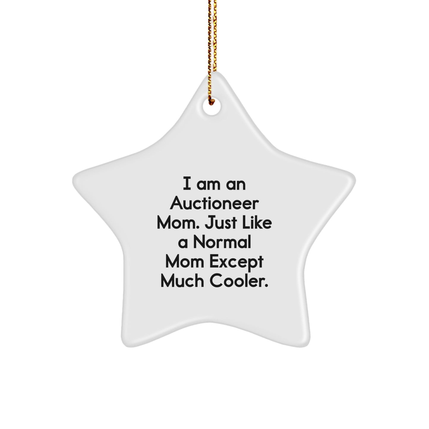 Auctioneer Mom Gifts for Christmas - Star Ornament with Funny Quote, Perfect for Women, Friends, and Family
