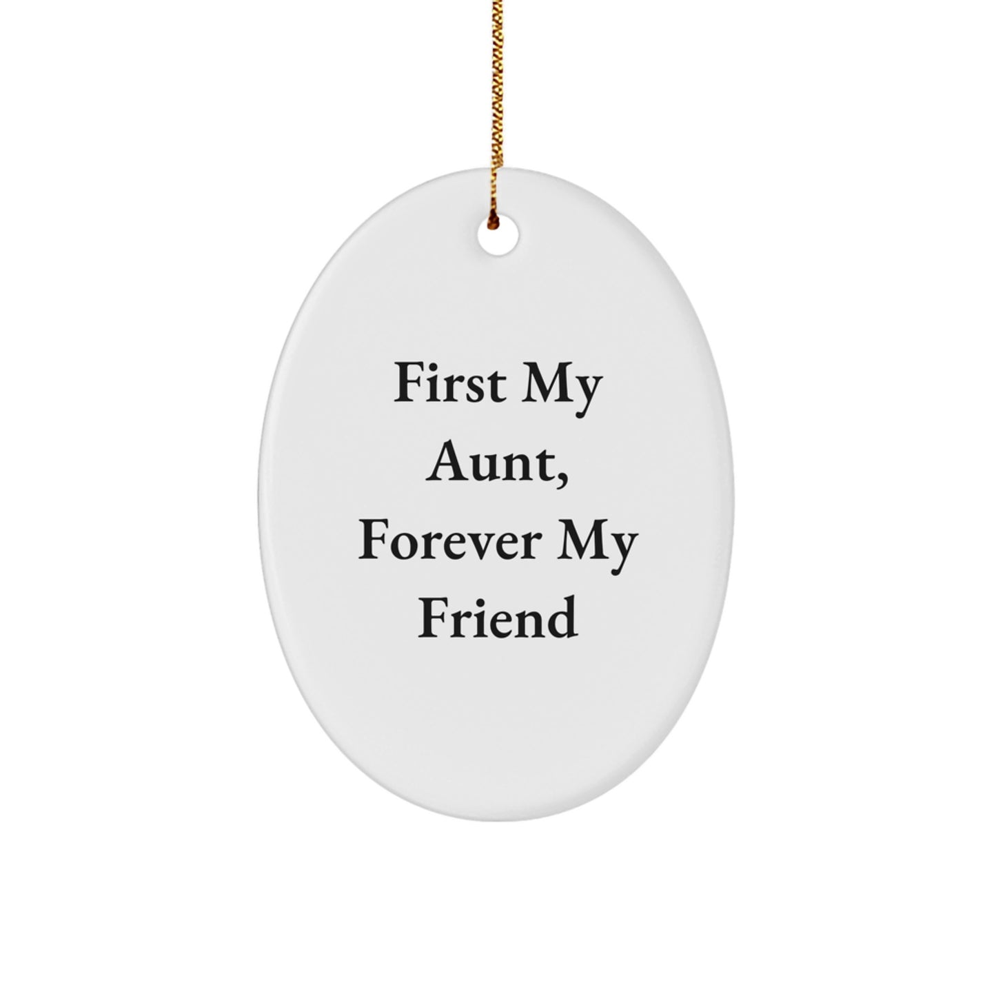 Aunt Gifts: 'First My Aunt, Forever My Friend' Oval Ornament for Christmas, Gifts from Family, Gifts for Aunt, Oval Shaped