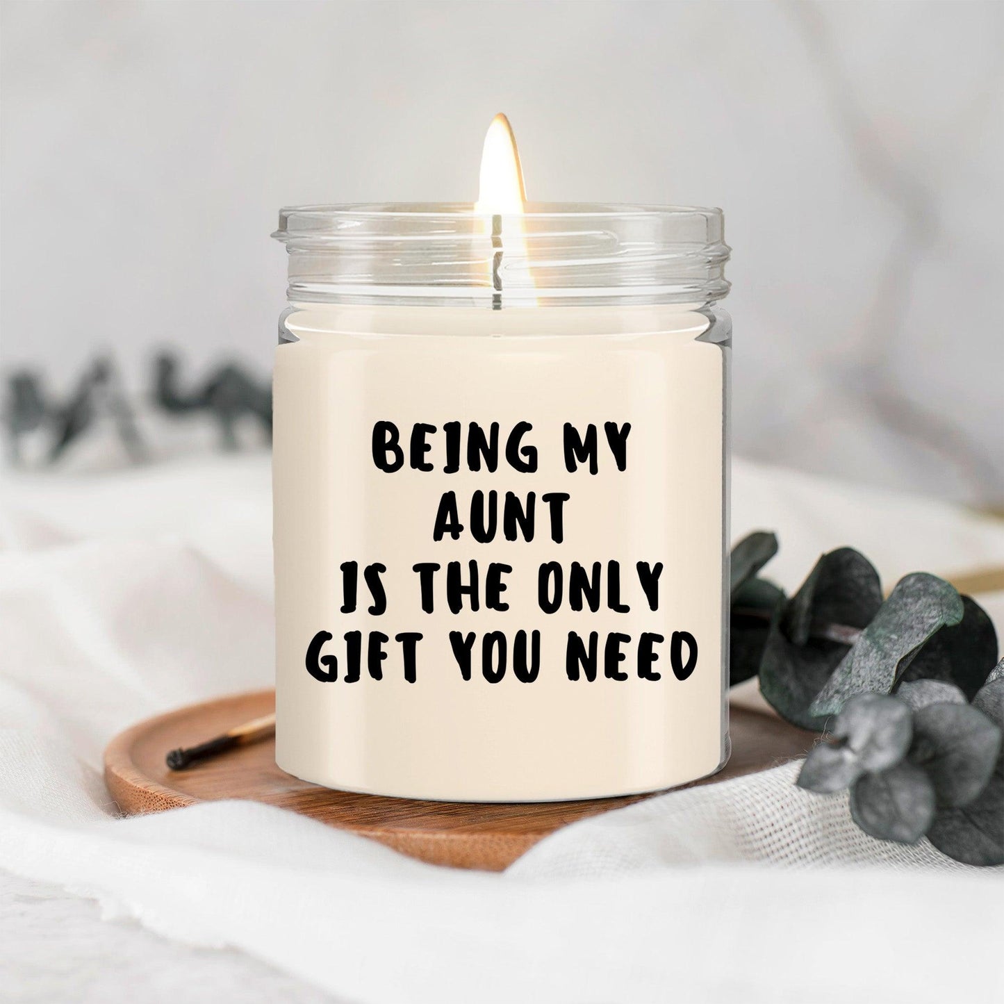 Aunt Gift Ideas - Being My Aunt is The Only Gift You Need Scented Soy Candle - Mallard Moon Gift Shop