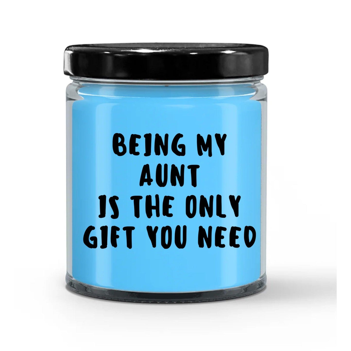 Aunt Gift Ideas - Being My Aunt is The Only Gift You Need Scented Soy Candle - Mallard Moon Gift Shop