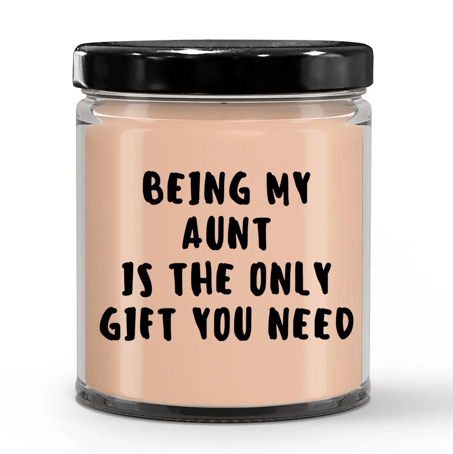 Aunt Gift Ideas - Being My Aunt is The Only Gift You Need Scented Soy Candle - Mallard Moon Gift Shop