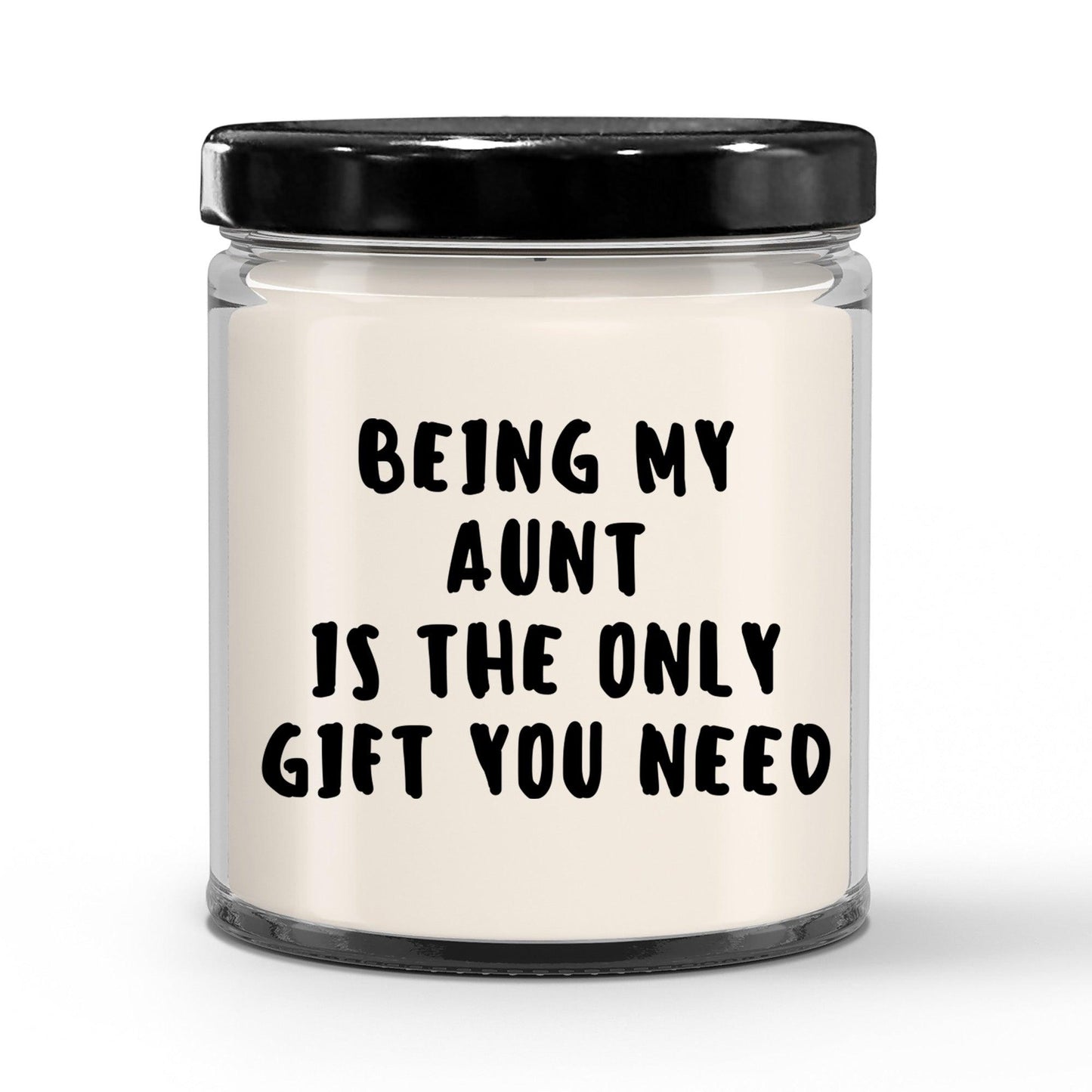 Aunt Gift Ideas - Being My Aunt is The Only Gift You Need Scented Soy Candle - Mallard Moon Gift Shop