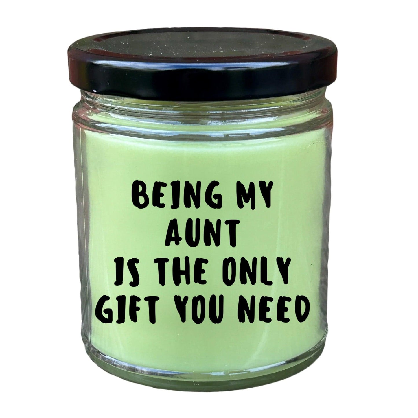 Aunt Gift Ideas - Being My Aunt is The Only Gift You Need Scented Soy Candle - Mallard Moon Gift Shop