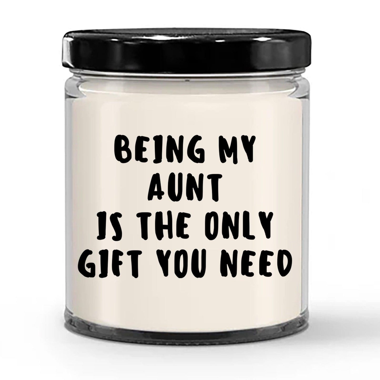 Aunt Gift Ideas - Being My Aunt is The Only Gift You Need Scented Soy Candle - Mallard Moon Gift Shop