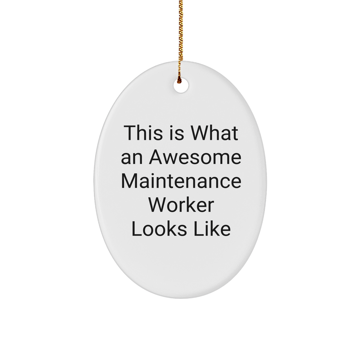 Awesome Maintenance Worker Gifts, Oval Ornament with Funny Quote, From Men to Family, Christmas Unique