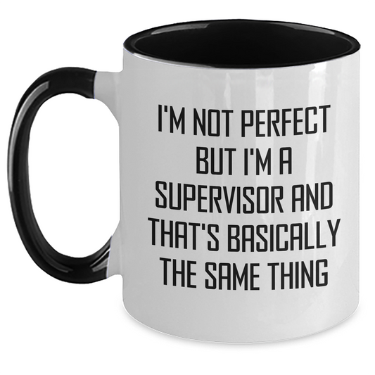 Funny Supervisor Gifts, I'm Not Perfect But I'm A Supervisor And That's Basically The Same Thing Quote, Two Tone Coffee Mug for Mother's Day from Family, Friends, or Coworkers - Main