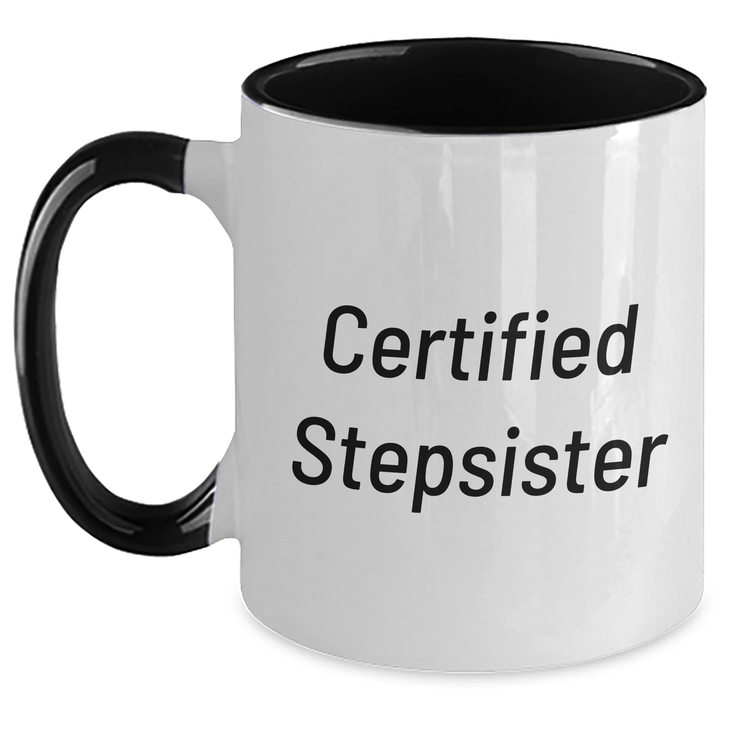 Funny Certified Stepsister Gifts from Men to Stepsister for Mother's Day - Two Tone Coffee Mug with Inspirational Quote - Main