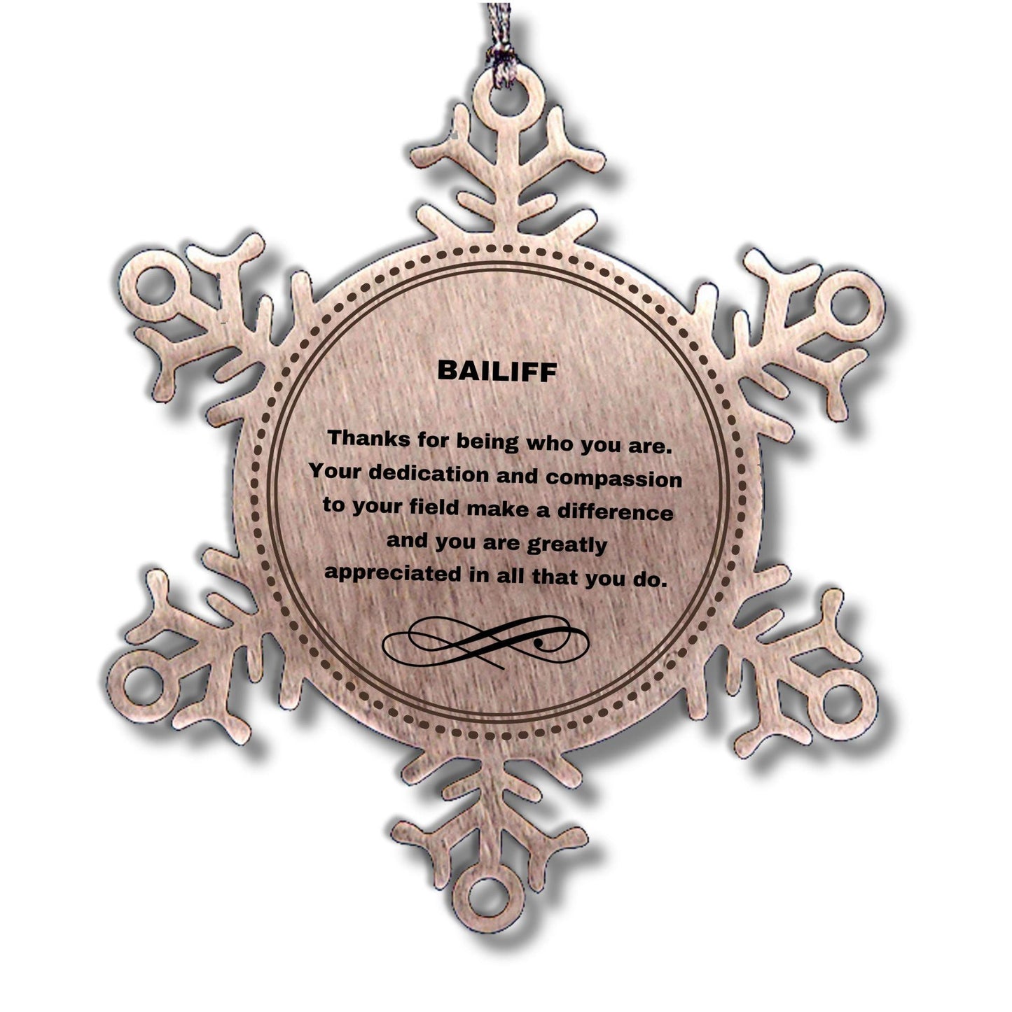 Bailiff Snowflake Ornament - Thanks for being who you are - Birthday Christmas Tree Gifts Coworkers Colleague Boss