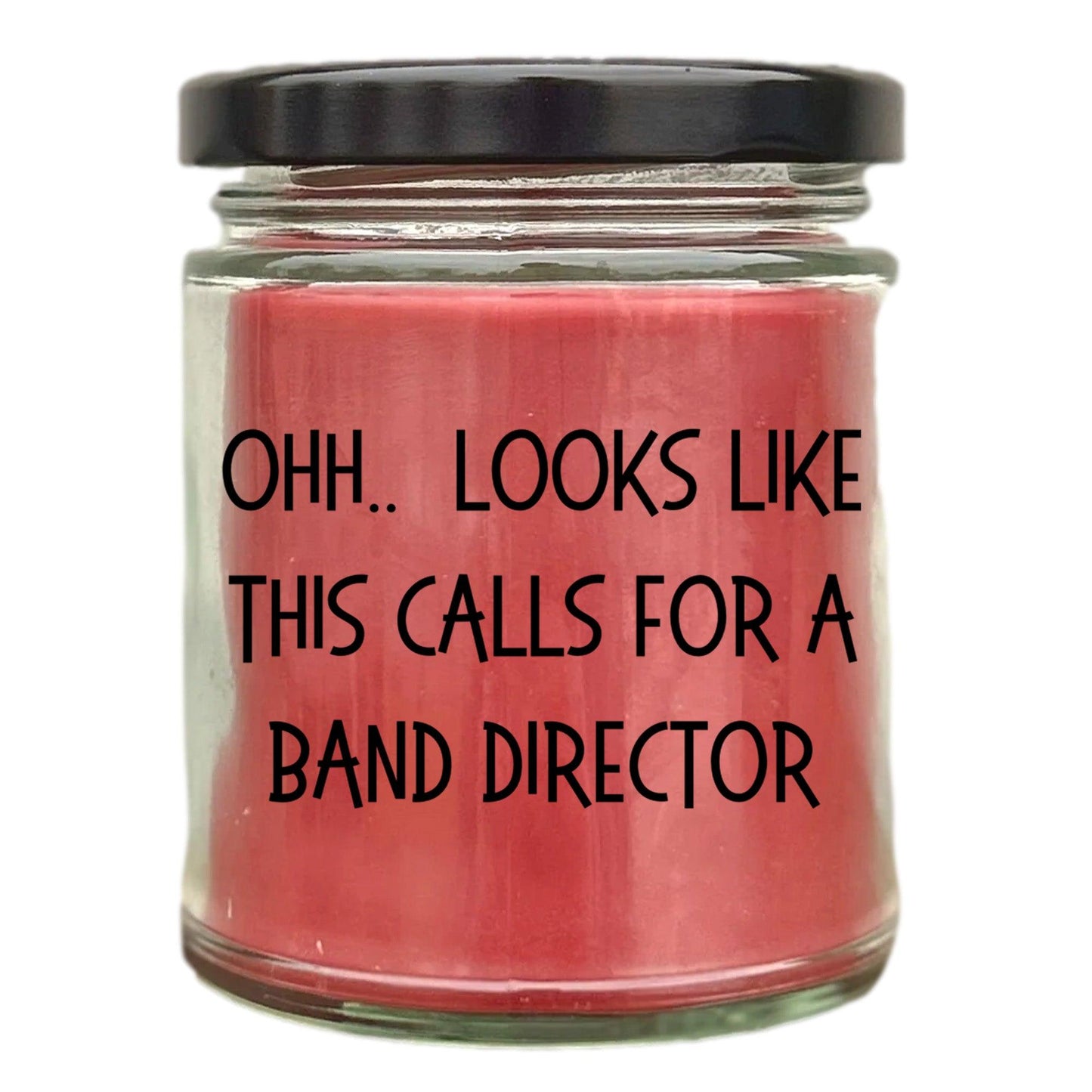 Band Director Gifts - OHH - Looks Like This Calls for a Band Director Office Humor Scented Soy Candle - Mallard Moon Gift Shop