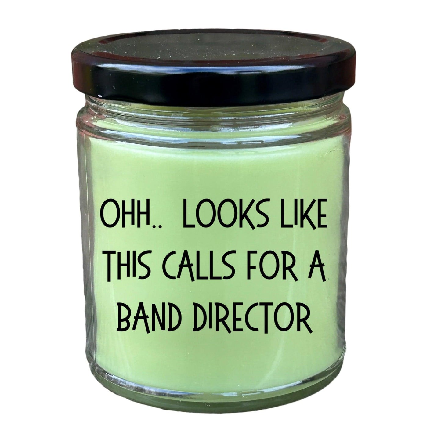 Band Director Gifts - OHH - Looks Like This Calls for a Band Director Office Humor Scented Soy Candle - Mallard Moon Gift Shop