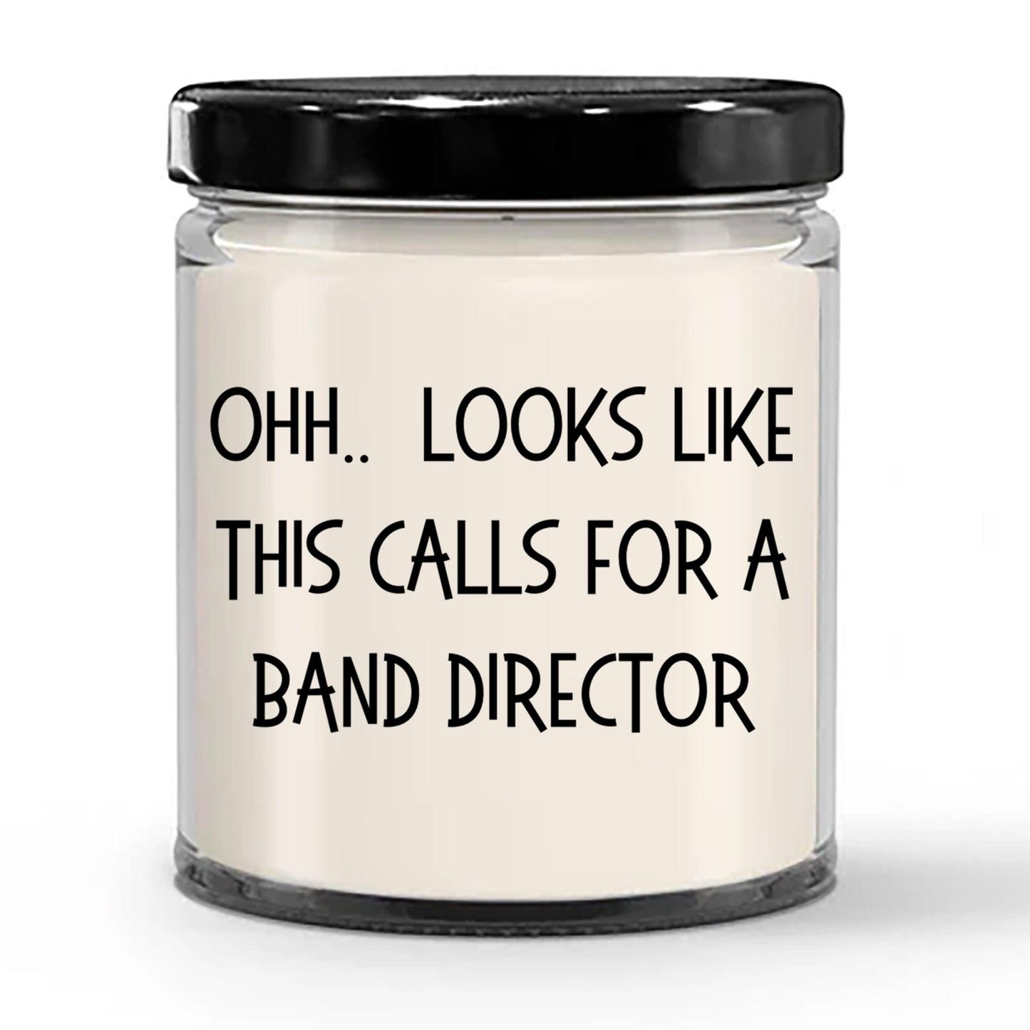 Band Director Gifts - OHH - Looks Like This Calls for a Band Director Office Humor Scented Soy Candle - Mallard Moon Gift Shop