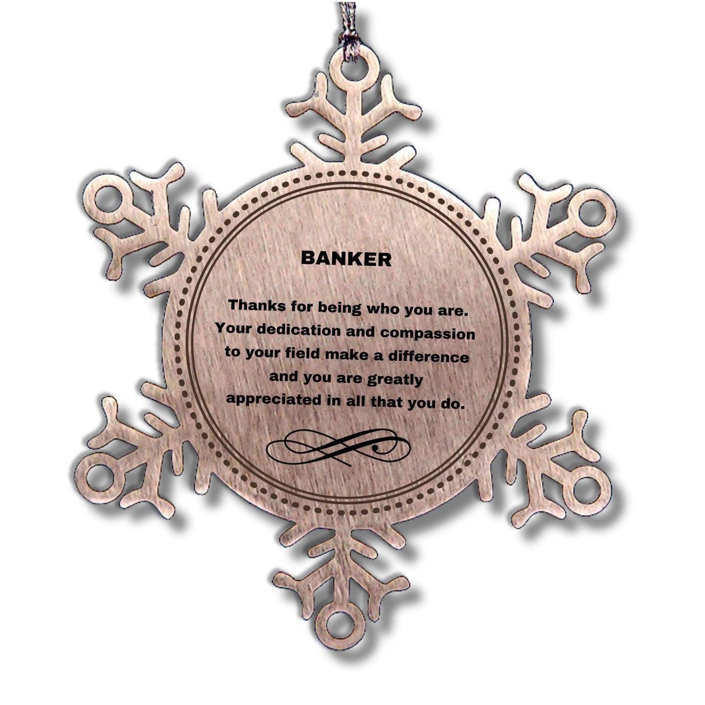 Banker Snowflake Ornament - Thanks for being who you are - Birthday Christmas Tree Gifts Coworkers Colleague Boss