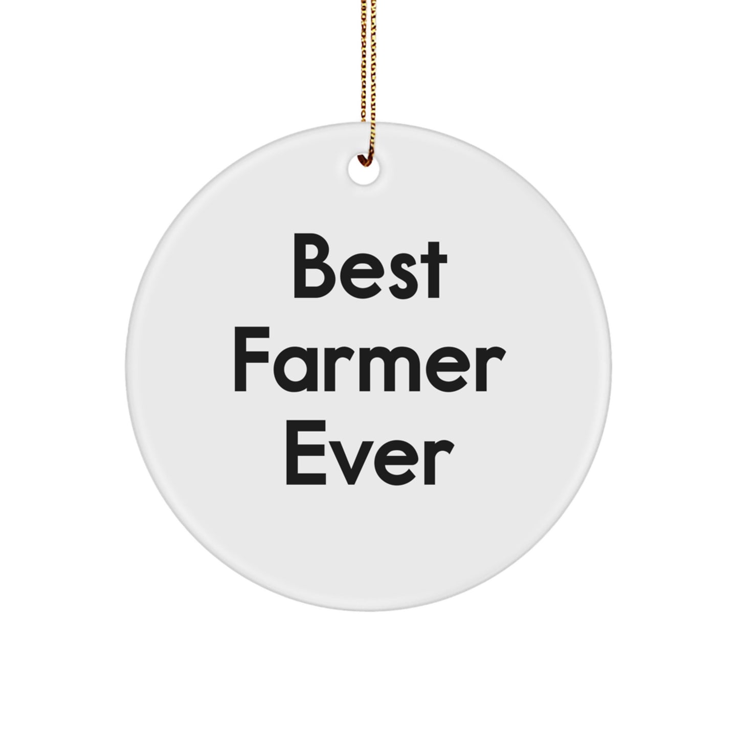 Best Farmer Ever Gifts from Friends, Circle Ornament, Christmas Unique Gifts for Men, Women, Family, or Coworkers