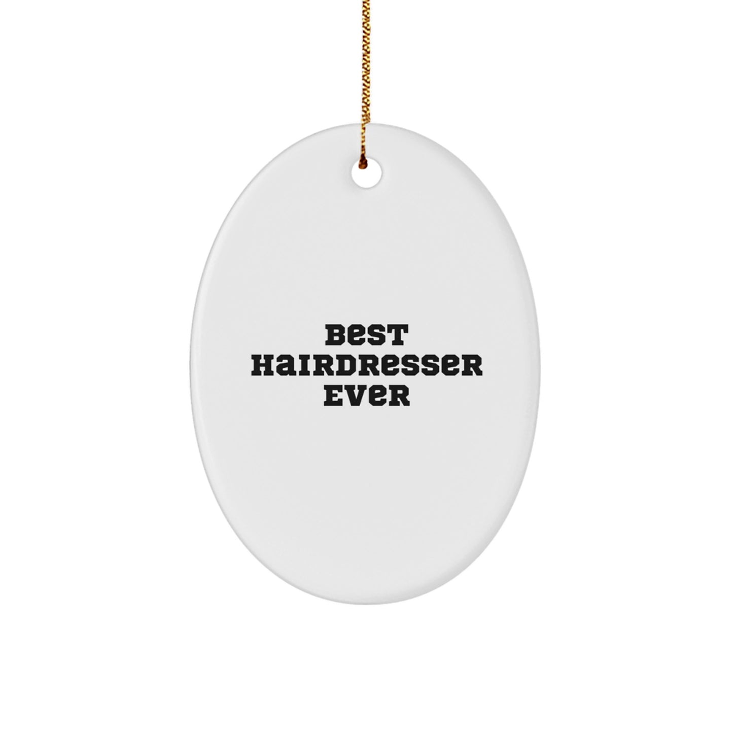 Best Hairdresser Ever Oval Ornament Gifts from Friends for Christmas, Inspirational Quote, Durable MDF Material