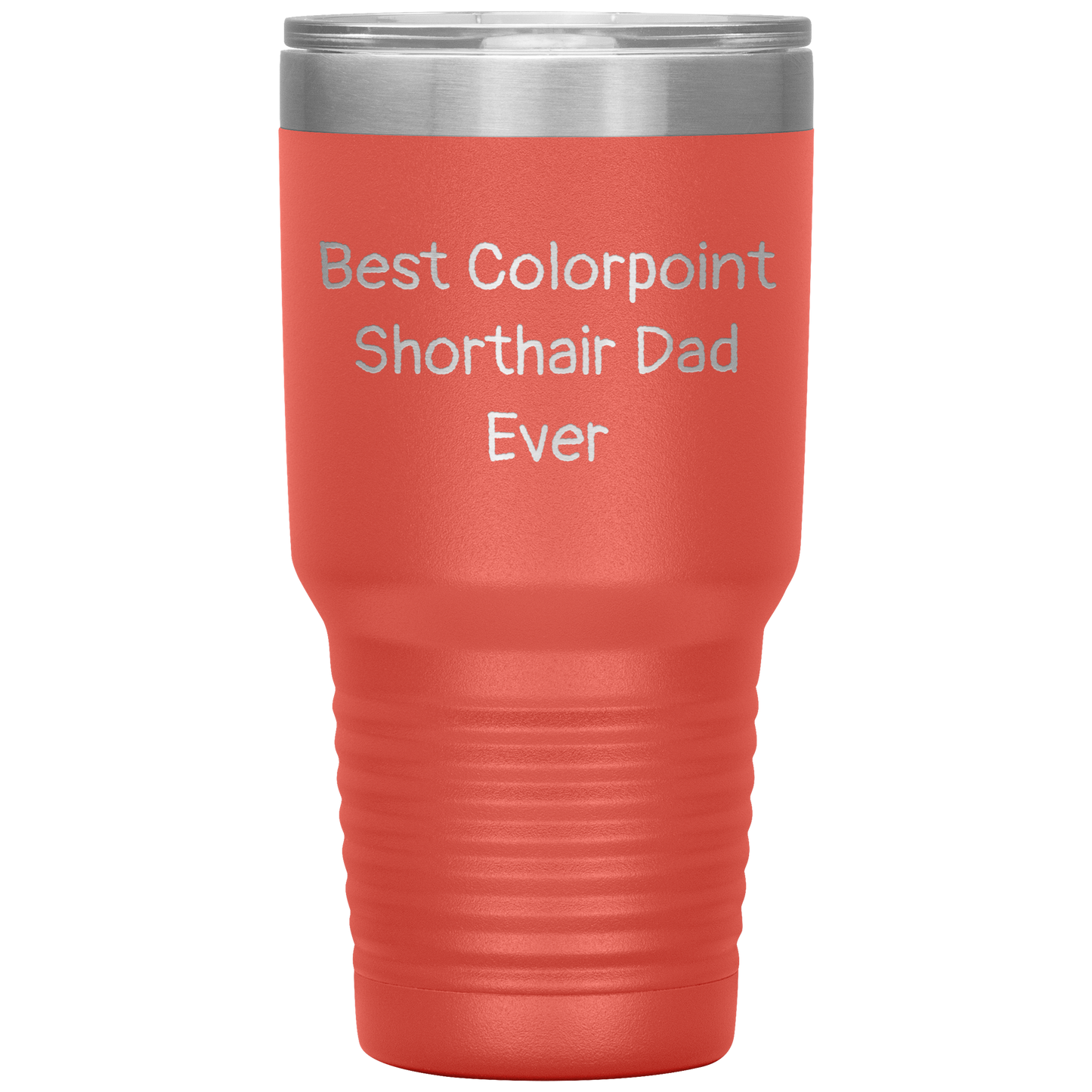 Best_Colorpoint_Shorthair_Dad_Ever_-_20o_30oz_Tumbler_Coral_Mockup.png