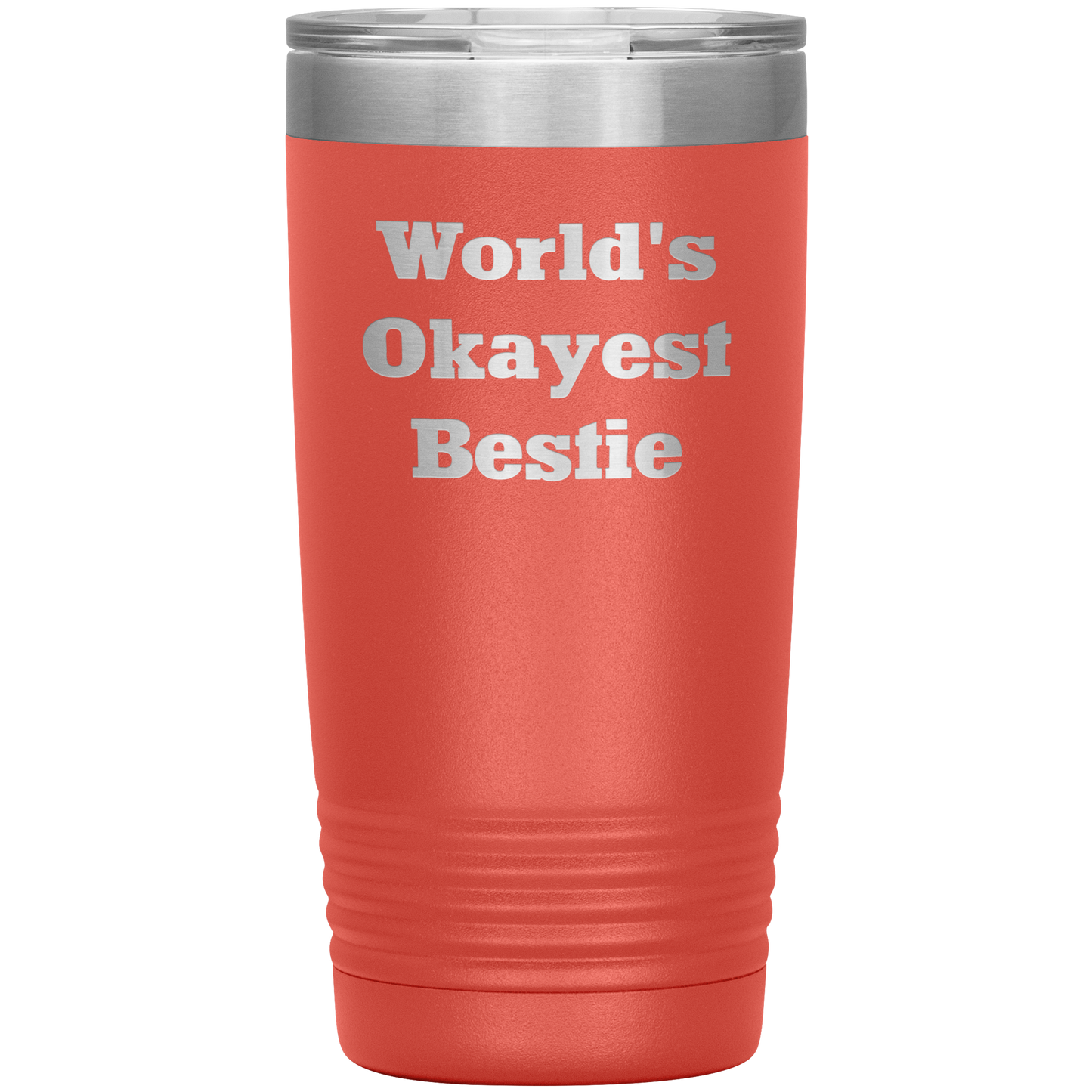 Best_Friend_Gift_-_Worlds_Okayest_Besti_20oz_Tumbler_Coral_Mockup.png