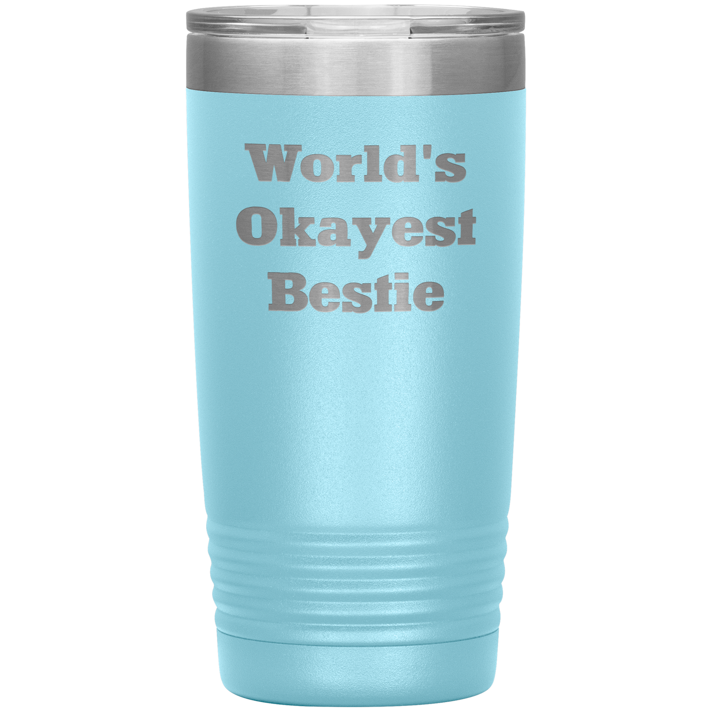 Best_Friend_Gift_-_Worlds_Okayest_Besti_20oz_Tumbler_LtBlue_Mockup.png