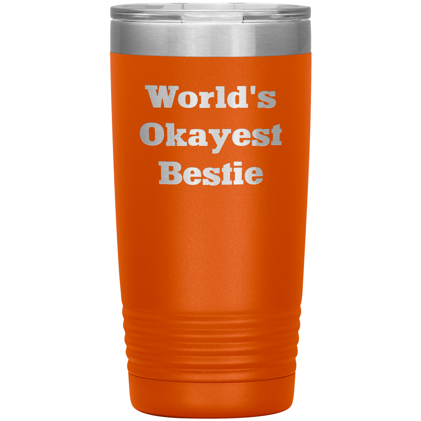 Best_Friend_Gift_-_Worlds_Okayest_Besti_20oz_Tumbler_Orange_Mockup.png